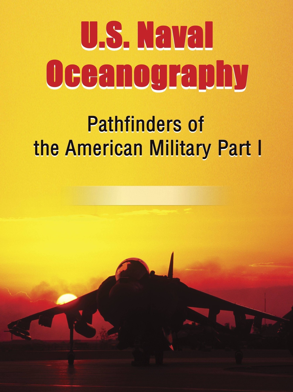 Naval Oceanography: Pathfinders of the American Military – Part 1