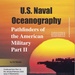 U.S. Naval Oceanography: Pathfinders of the American Military Part II