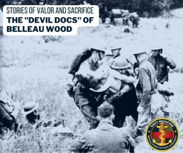 The “Devil Docs” of Belleau Wood:  Stories of Valor and Sacrifice