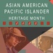 Asian American and Pacific Islander Heritage Month