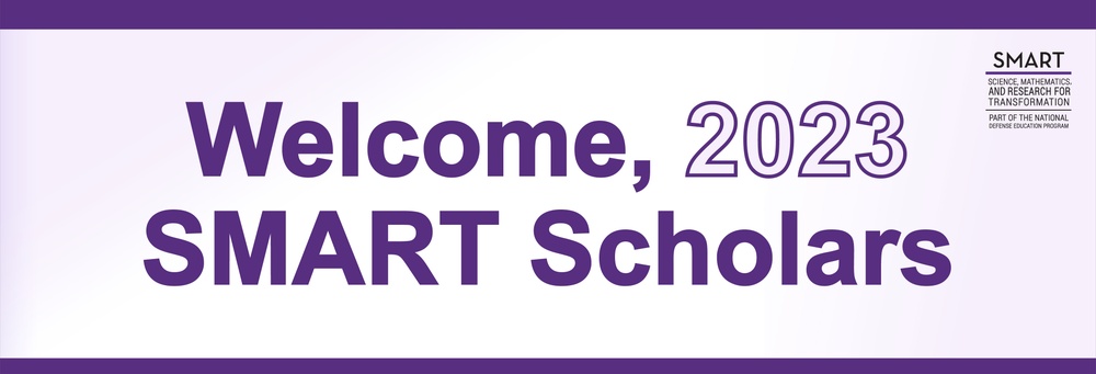 Welcome, 2023 SMART Scholars