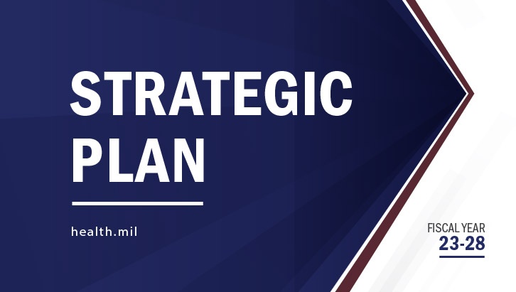 Photo By Kim Farcot | The DHA Strategic Plan for fiscal years 2023 to 2028 is a guide for how the agency will provide a strong, integrated health care delivery system in support of the military departments, combatant commands, and our beneficiaries.