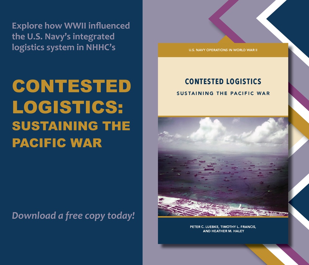Promotional materials for NHHC publication, CONTESTED LOGISITCS: SUSTAINING THE PACIFIC WAR