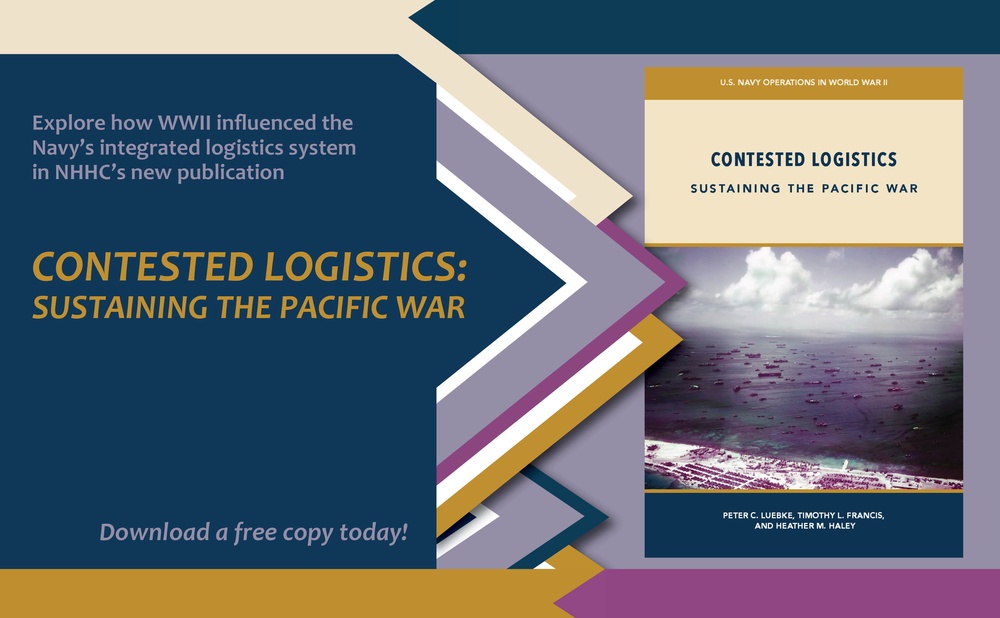 Promotional materials for NHHC publication, CONTESTED LOGISITCS: SUSTAINING THE PACIFIC WAR