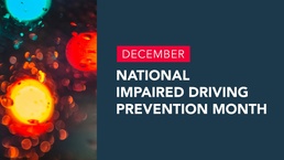 December is National Drunk and Drugged Driving Prevention Month