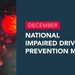 December is National Drunk and Drugged Driving Prevention Month