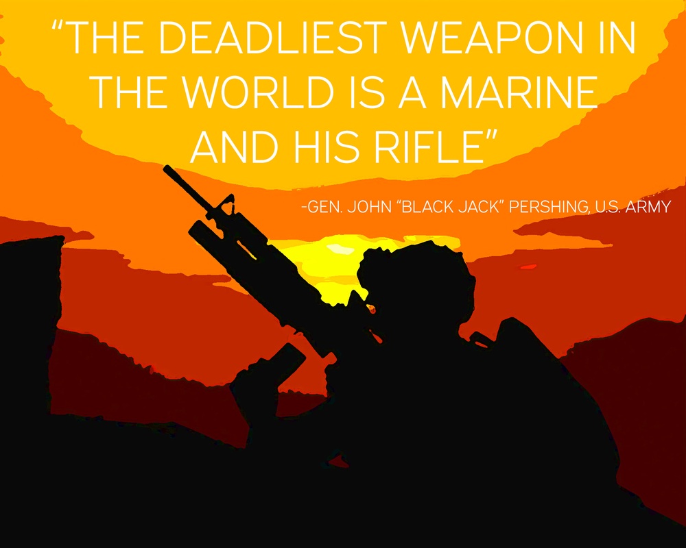 The deadliest weapon in the world is a Marine and his rifle