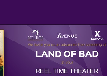 Army &amp; Air Force Exchange Service, The Avenue Entertainment Bring Free Advance Screening of ‘Land of Bad’ to Reel Time Theaters