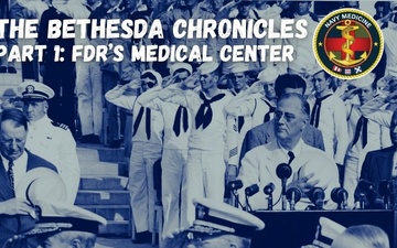 The Bethesda Chronicles, Part 1: Franklin Delano Roosevelt's Medical Center