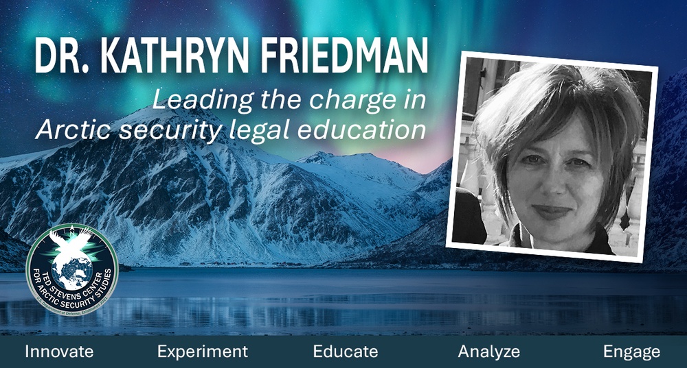 Dr. Kathryn Friedman: Leading the charge in Arctic security legal education