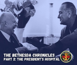 The Bethesda Chronicles, Part 2: The President's Hospital