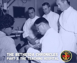 The Bethesda Chronicles, Part 3: The Teaching Hospital