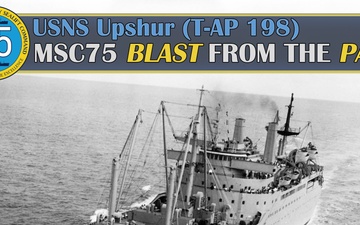 MSC75 Blast From the Past – USNS Upshur (T-AP 198)