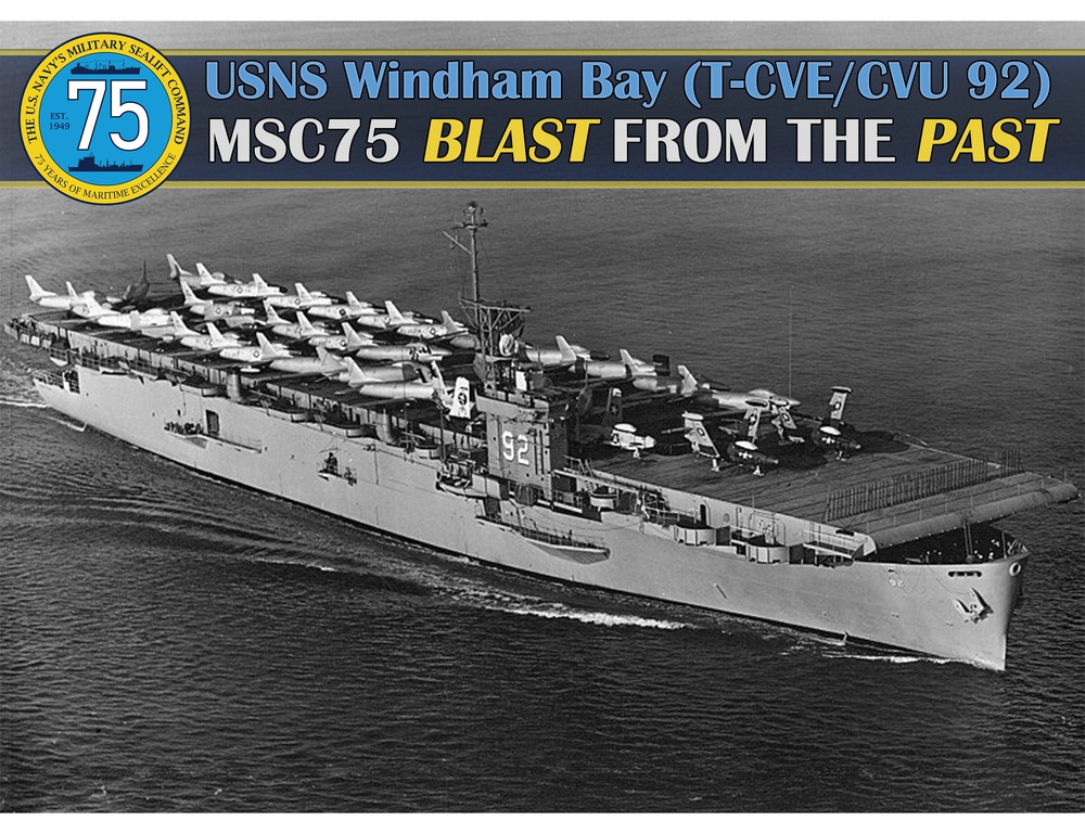 MSC75 Blast from the Past – USNS Windham Bay (T-CVE/CVU 92)