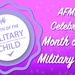 AFMES Celebrates Month of the Military Child