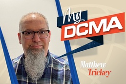 My DCMA: Matthew Trickey, quality assurance specialist