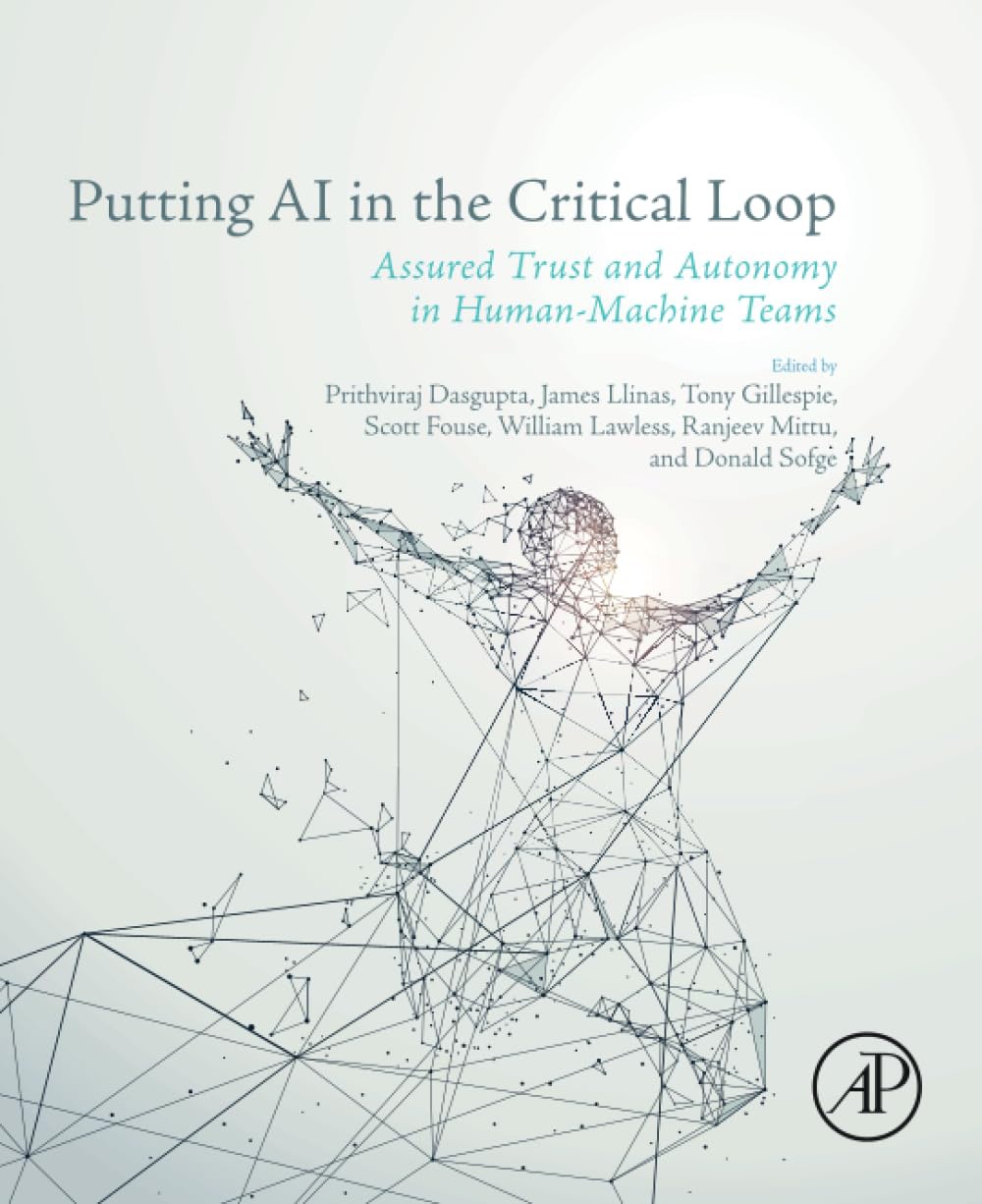 Putting AI in the Critical Loop: Assured Trust and Autonomy in Human-Machine Teams