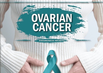 National Ovarian Cancer Awareness Month: Increasing the public’s knowledge about the disease, prevention
