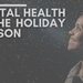 Mental Health in the Holiday Season