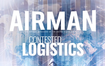 Airman Magazine: Contested Logistics