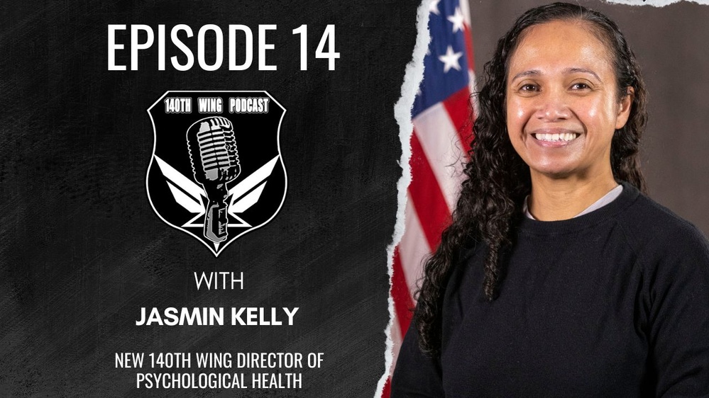 140th Wing Podcast ep 14 - Jasmin Kelly, New 140th Wing Director of Psychological Health