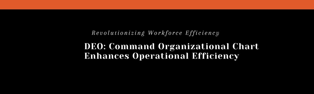 DEO: Command Organizational Chart Enhances Operational Efficiency