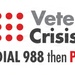 Veterans Crisis Line - Dial 988 then Press 1