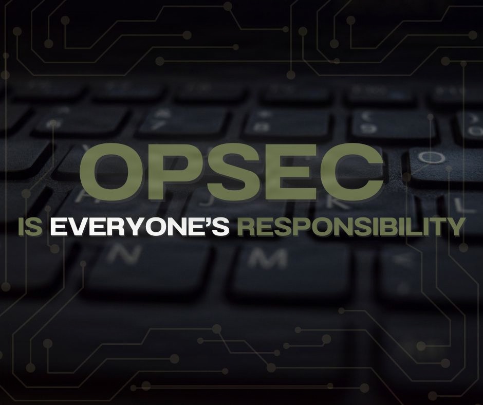 OPSEC is Everyone’s Responsibility