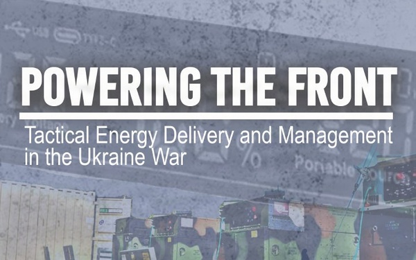 Cover for Powering the Front: Tactical Energy Delivery and Management in the Ukraine War