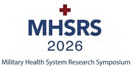 2026 Military Health System Research Symposium: Submit your research or nominate outstanding health care work