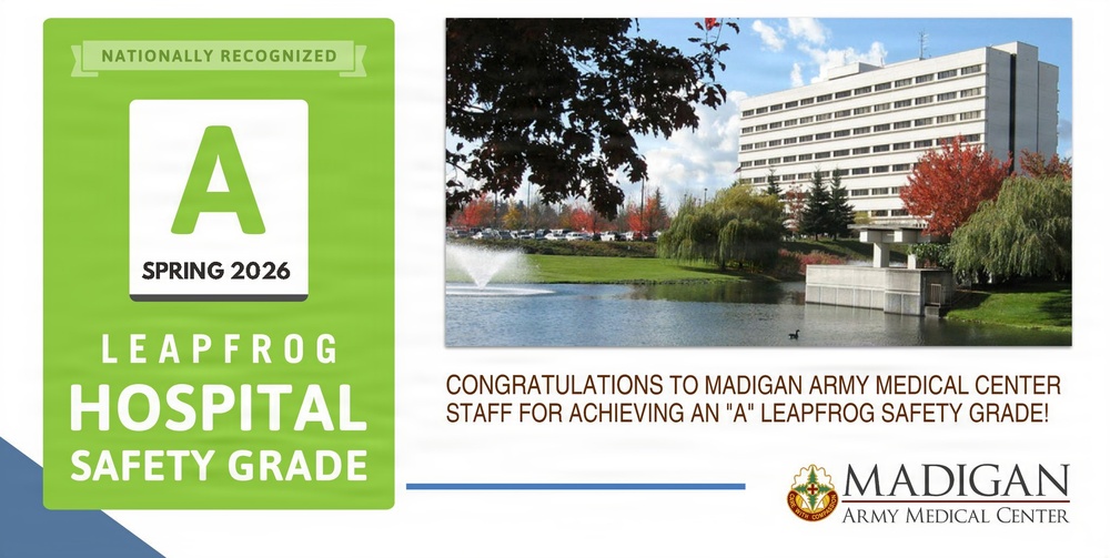 Madigan Army Medical Center has been recognized as one of only 15 MTFs to receive an “A” Leapfrog Hospital Safety Grade