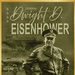 Army Gen. Dwight D. Eisenhower, supreme commander of the Allied Expeditionary Force, is depicted in various World War II settings.