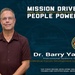 Mission Driven-People Powered: Dr. Barry Yates