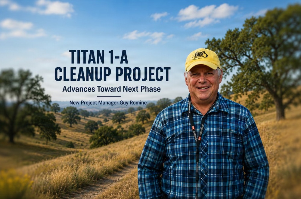 Titan 1-A Cleanup Project New Manager Guy Romine Advances Toward Next Phase