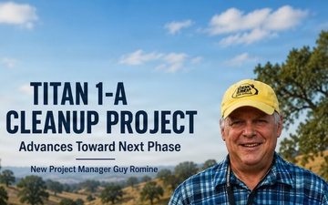 Titan 1-A Cleanup Project New Manager Guy Romine Advances Toward Next Phase