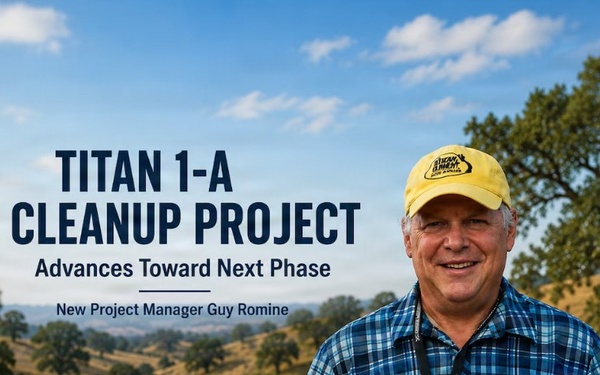 Titan 1-A Cleanup Project New Manager Guy Romine Advances Toward Next Phase