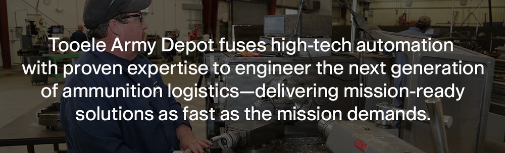 Tooele Army Depot is Engineering the Future of Readiness