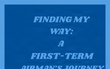 Finding my way: A first-term Airman’s journey Graphic