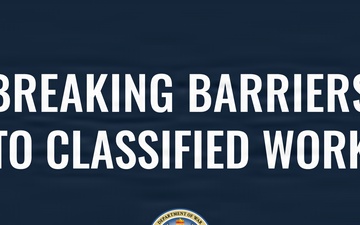 Breaking Barriers to Classified Work