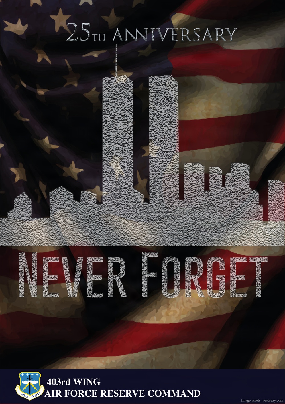 This is a commemorative poster marking the 25th Anniversary of the September 11, 2001 attacks, created by the 403rd Wing, Air Force Reserve Command. It features a stylized silhouette of the New York City skyline with the Twin Towers prominently displayed against a distressed American flag background. The phrase 'Never Forget' is displayed prominently in large text as the central message.