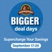 BIGGER Deal Days are coming