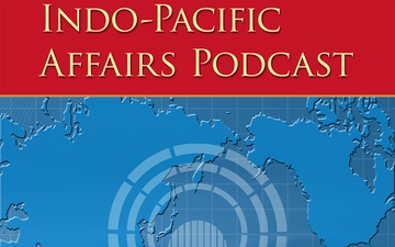 Indo-Pacific Affairs Podcast