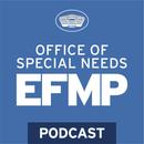 office-of-special-needs-efmp-podcast-exceptional-family-member-program-standardization-monitoring-and-oversight-enhancements