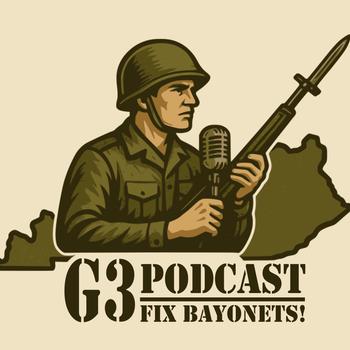 KYARNG G3 Podcast: Fix Bayonets