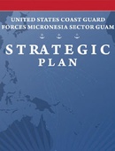 U.S. Coast Guard Forces Micronesia/Sector Guam Strategic Plan - 01.01.2023