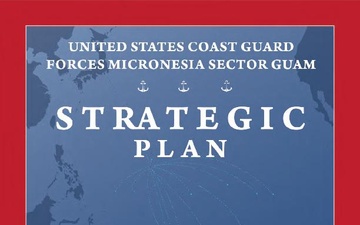 U.S. Coast Guard Forces Micronesia/Sector Guam Strategic Plan - 01.01.2023