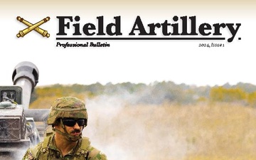 Field Artillery Professional Bulletin - 03.18.2024