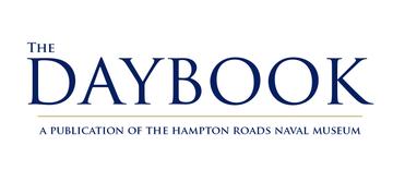 The Daybook: A Publication of the Hampton Roads Naval Museum